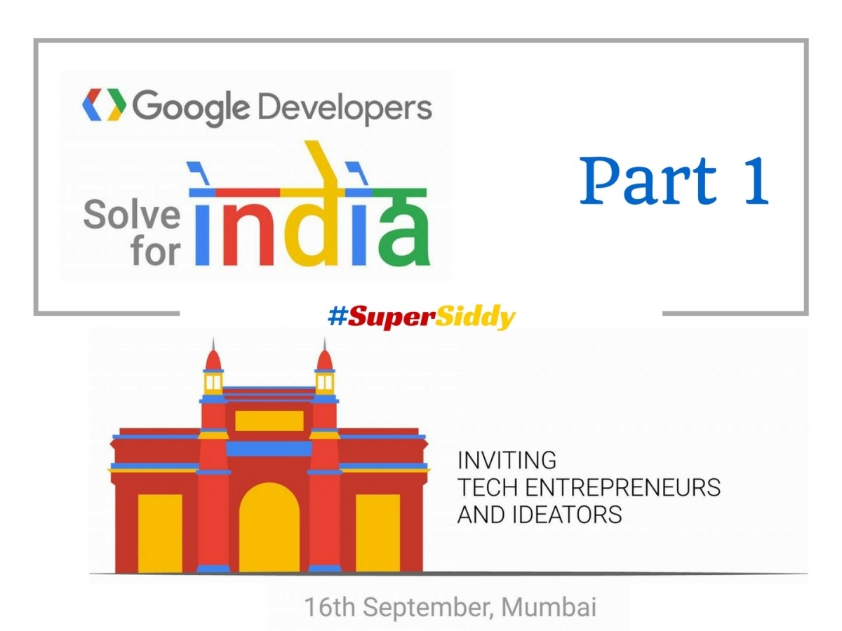 Google Developers #SolveForIndia Mumbai 2017 – Part 1